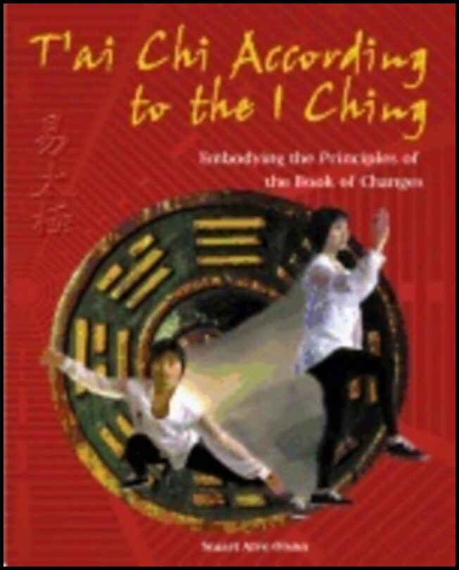 Stuart Alve Olson | Tai Chi According To The I Ching : Embodying the Principles of the Book of Changes