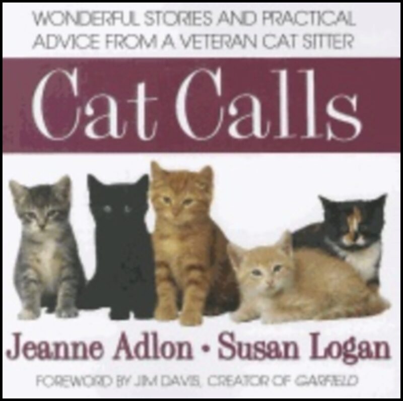 Jeanne Adlon, | Susan Logan | Cat Calls : Wonderful Stories and Practical Advice From a Veteran Cat Sitter