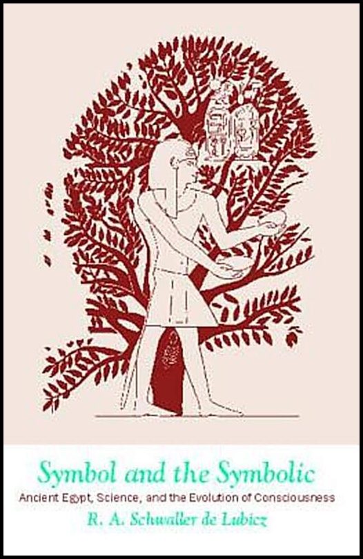 Schwaller de Lubicz RA | Symbol And The Symbolic : Ancient Egyptian Science & Evolutio