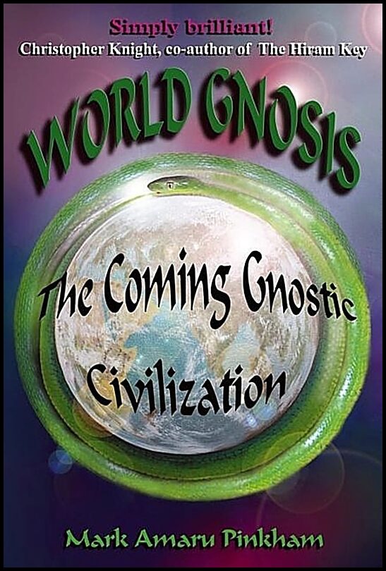 Pinkham Mark Amaru | World Gnosis : The Coming Gnostic Civilization
