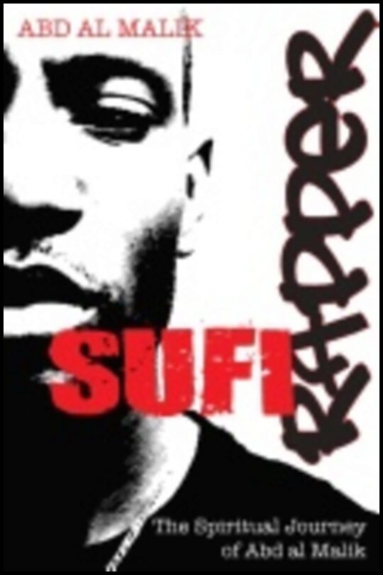 Abd Al Malik | Sufi Rapper : The Spiritual Journey of Abd Al Malik