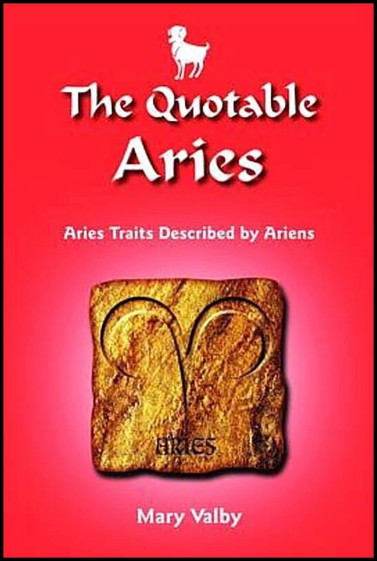 Valby, Mary (mary Valby) | Quotable aries : Aries traits described by ariens