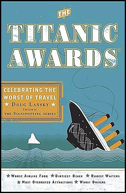 Doug Lansky | Titanic Awards : Celebrating the Worst of Travel