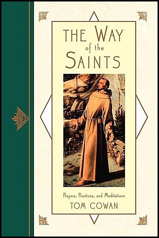 Tom Cowan | Way Of The Saints : Prayers, Practices, and Meditations