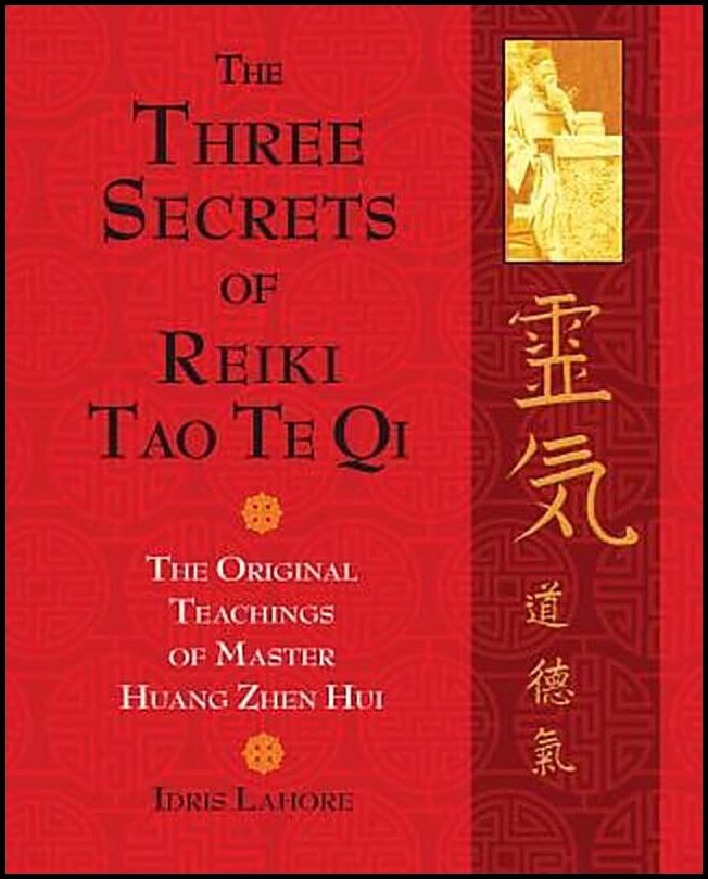 Lahore, Idris | Three Secrets Of Reiki Tao Te Qi : The Original Teachings Of Master Hunag Zhen Hui (Includes Dvd) (O)