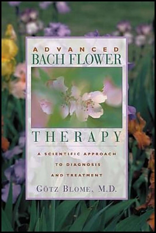 Blome, Gotz | Advanced Bach Flower Therapy : A Scientific Approach To Diagn