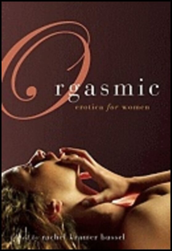 Rachel kramer Bussel | Orgasmic : Erotica for Women