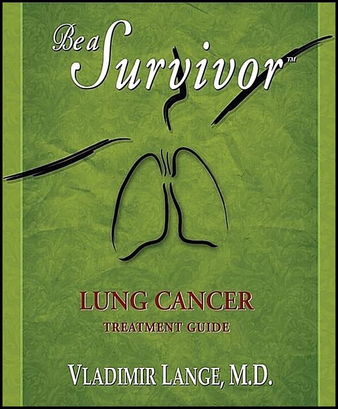 Lange, Vladimir | Be A Survivor : Lung Cancer Treatment Guide