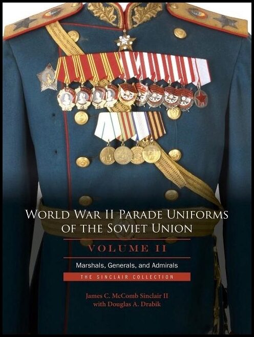 Sinclair, James C. Mccomb | World war ii parade uniforms of the soviet union : Marshals, generals, and