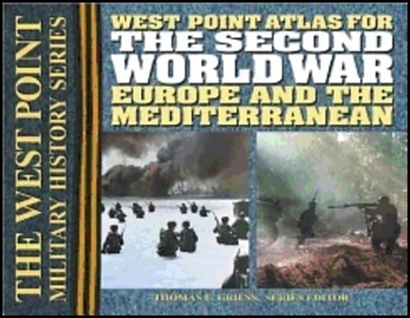 Edited by Thomas E Griess | West Point Atlas For The Second World War : Europe And The Mediterranean : The Westpoint Atlas