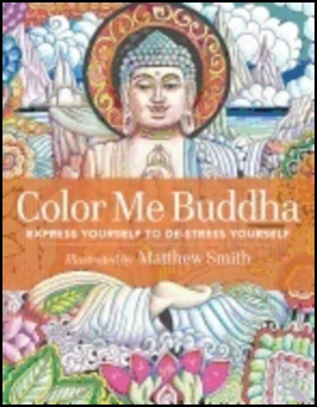 Smith, Matthew | Color me buddha : Express yourself to de-stress yourself