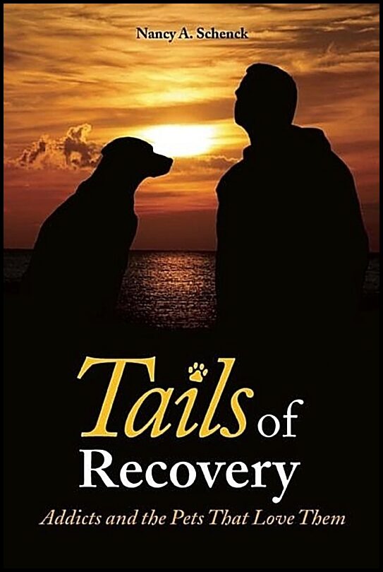 Schenck, Nancy A | Tails Of Recovery : Addicts & The Pets That Love Them (H)
