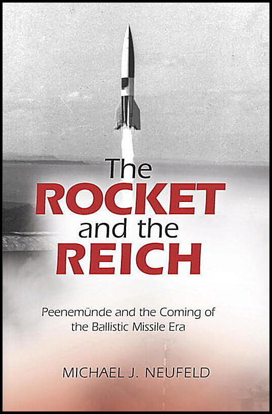 Michael J. Neufeld | Rocket And The Reich