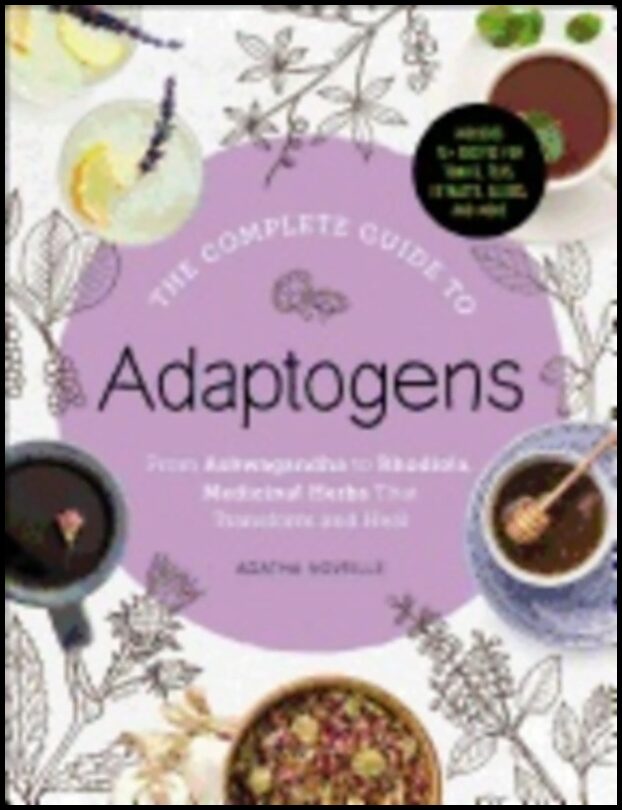 Noveille, Agatha | Complete guide to adaptogens : From ashwagandha to rhodiola, medicinal herb