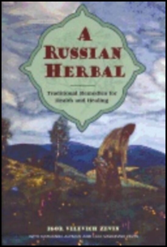 Igor Vilevich Zevin, | Nathaniel Altman | Russian Herbal : Traditional Remedies For health and Healing