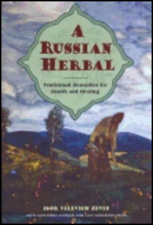 Igor Vilevich Zevin, | Nathaniel Altman | Russian Herbal : Traditional Remedies For health and Healing
