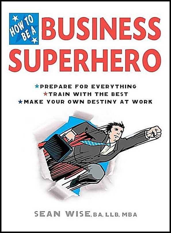 Sean Wise | How To Be A Business Superhero
