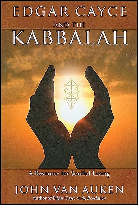 Van Auken John | Edgar Cayce And The Kabblah : Resources For Soulful Living