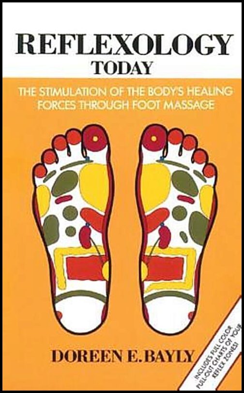 Bayley, D | Reflexology Today : The Stimulation Of The Body's Healing For