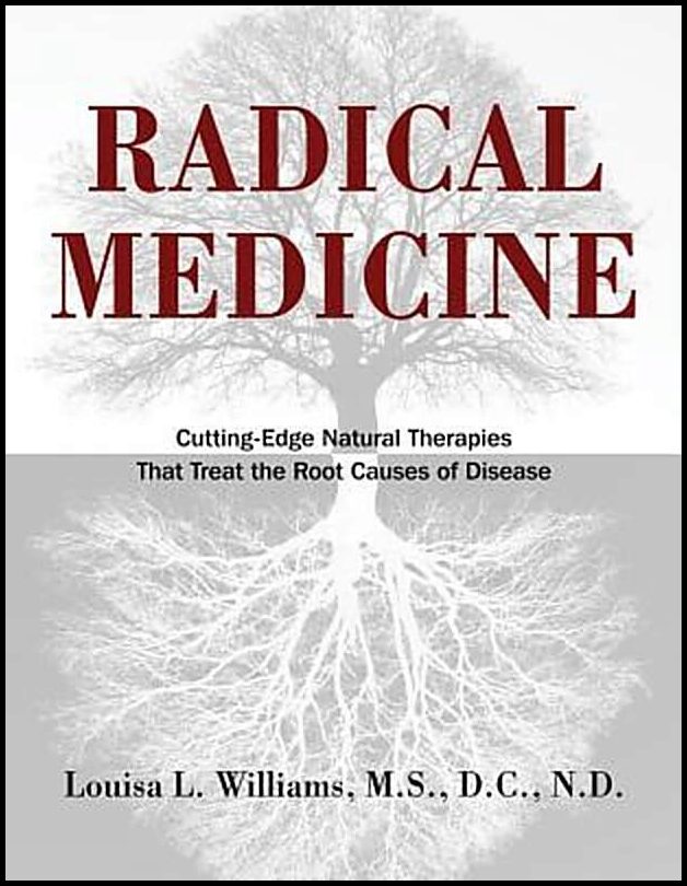 Williams, Louisa L | Radical Medicine : Cutting-Edge Natural Therapies That Treat The Root Causes Of Disease (H)
