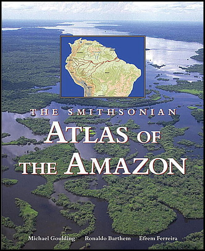 Michael Goulding | Smithsonian Atlas Of The Amazon