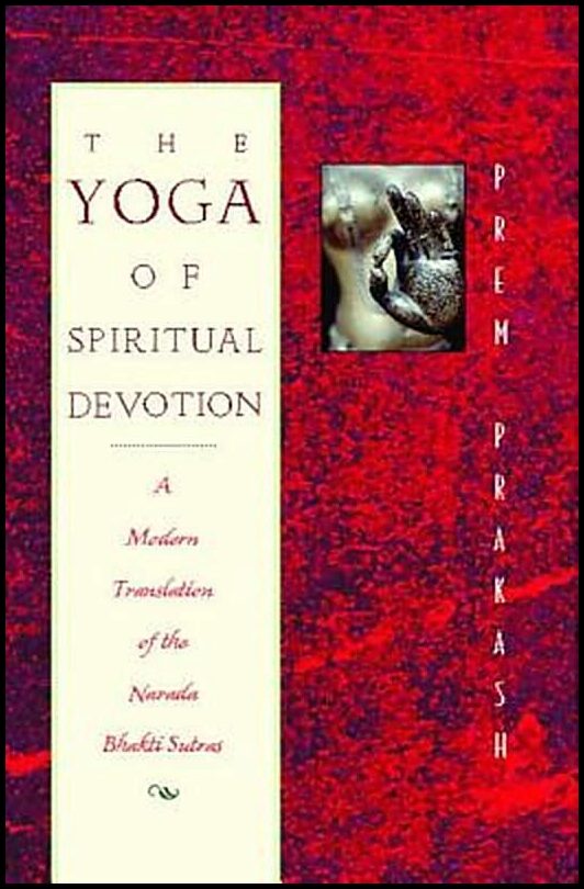 Prakash, Prem | Yoga Of Spiritual Devotion : A Modern Translation Of The Nara