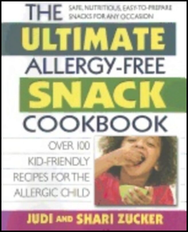 Judi, | Shari Zucker | Ultimate Allergy-Free Snack Cookbook : Over 100 Kid-Friendly Recipes For the Allergic Child