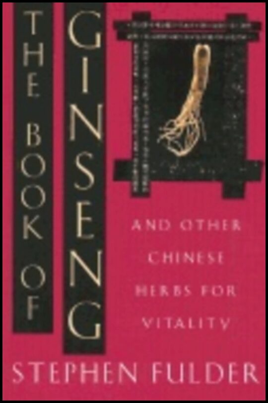 Stephen Fulder | Book Of Ginseng : And Other Chinese Herbs For Vitality