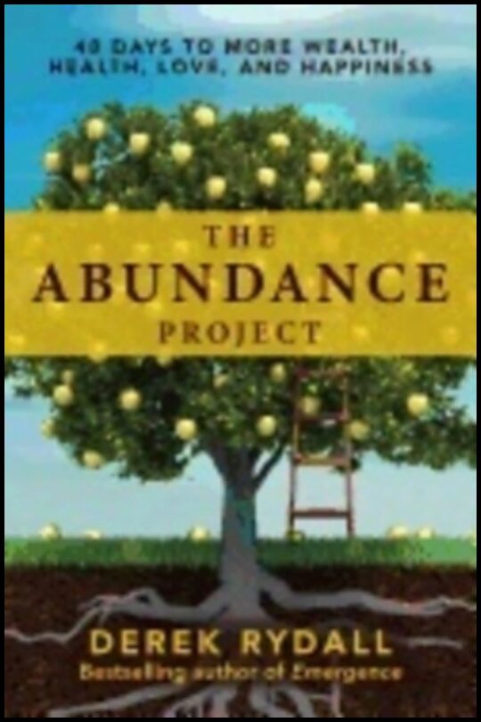 Rydall, Derek | Abundance project : 40 days to more wealth, health, love, and happiness