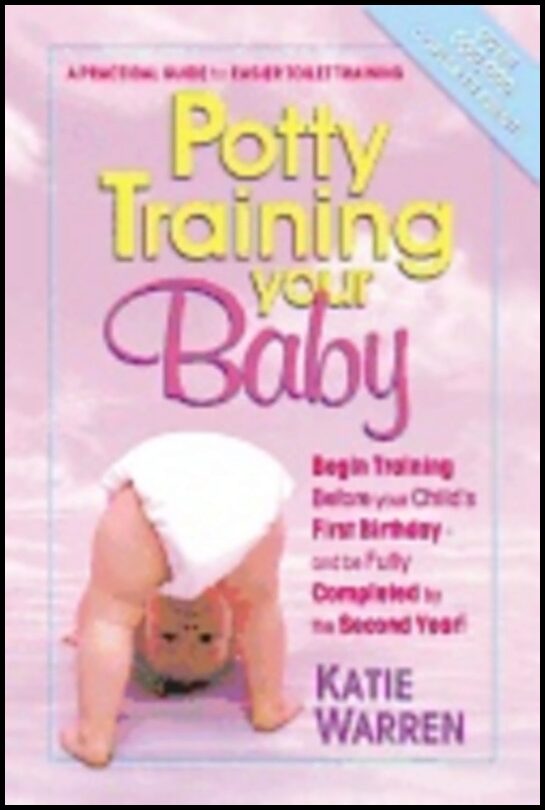 Katie Warren | Potty Training Your Baby : A Practical Guide for Easier Toilet Training