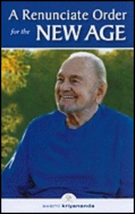 Swami Kriyananda | Renunciate Order For The New Age : A Breakthrough in the Evolution of Consciousness…