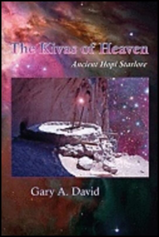 David, Gary A | Kivas Of Heaven : Ancient Hopi Starlore