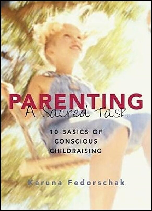 Karuna Fedorschak | Parenting, A Sacred Task