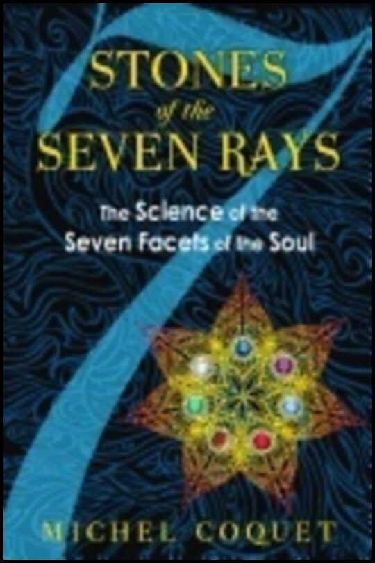 Michel Coquet | Stones Of The Seven Rays : The Science of the Seven Facets of the Soul