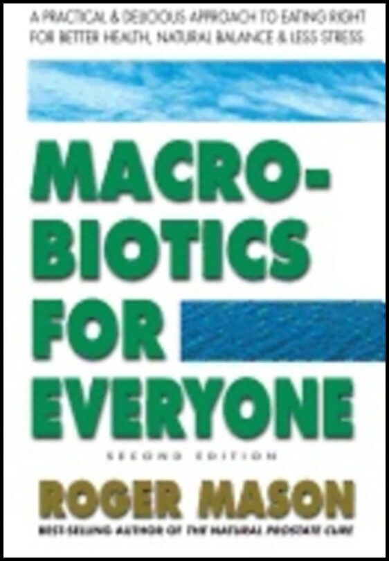Roger Mason | Macrobiotics For Everyone