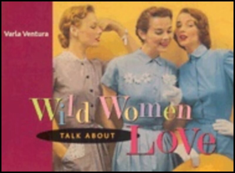 Varla Ventura | Wild Women Talk About Love