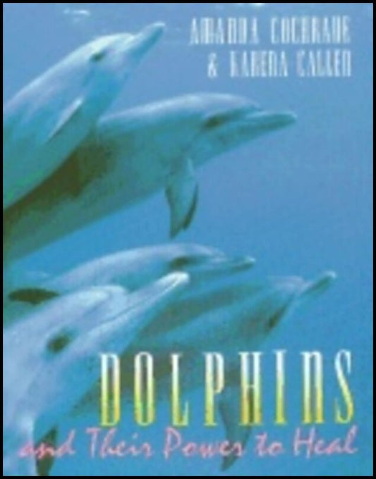 Amanda Cochrane, | Karena Callen | Dolphins And Their Power To Heal