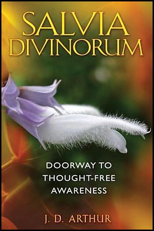 Arthur, J D | Salva Divinorum : Doorway To Thought-Free Awareness