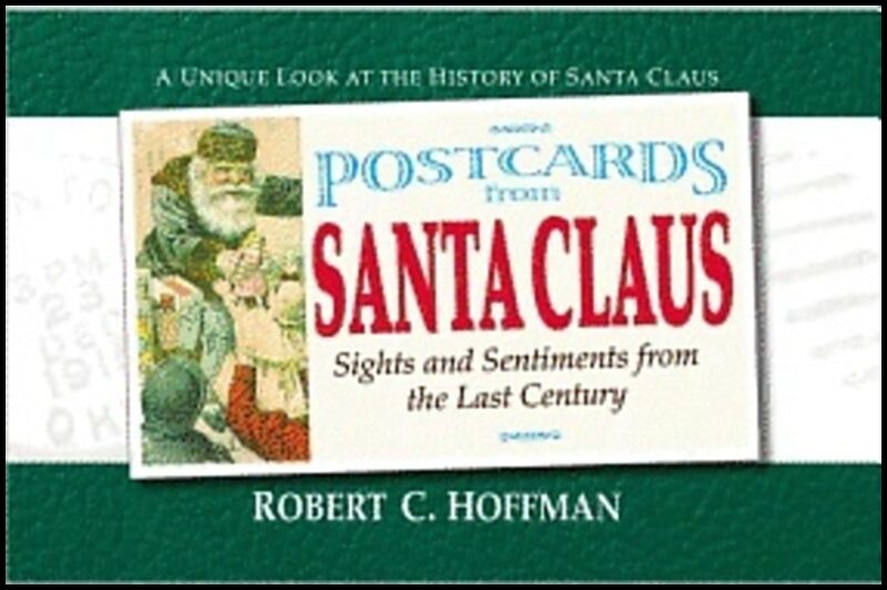 Robert Hoffman | Postcards From Santa Claus : Sights and Sentiments from the Last Century