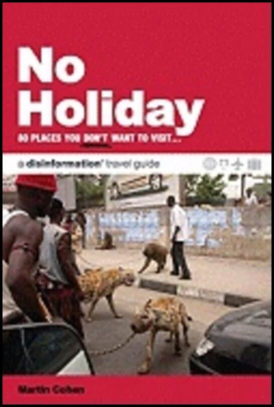Martin Cohen | No Holiday : 80 Places You Don't Want to Visit