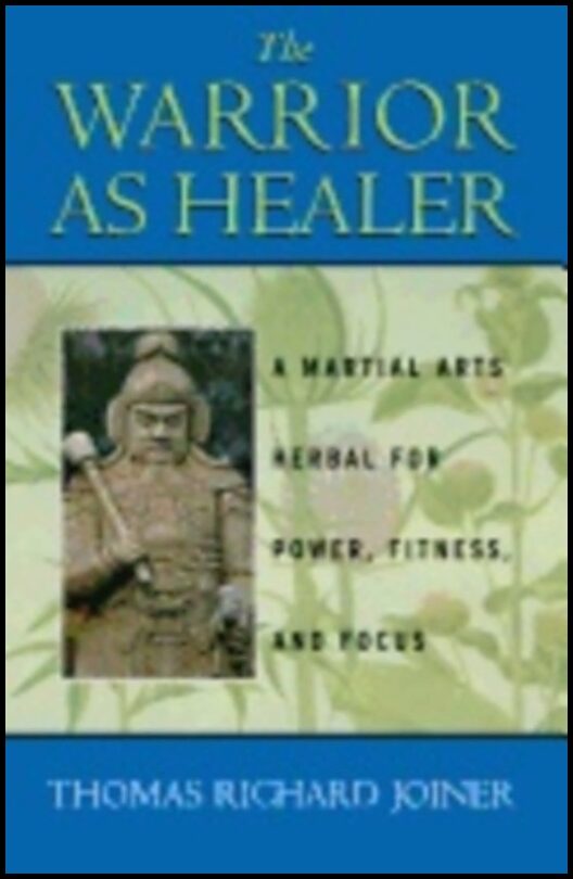 Thomas Joiner | Warrior As Healer : A Martial Arts Herbal for Power, Fitness, and Focus