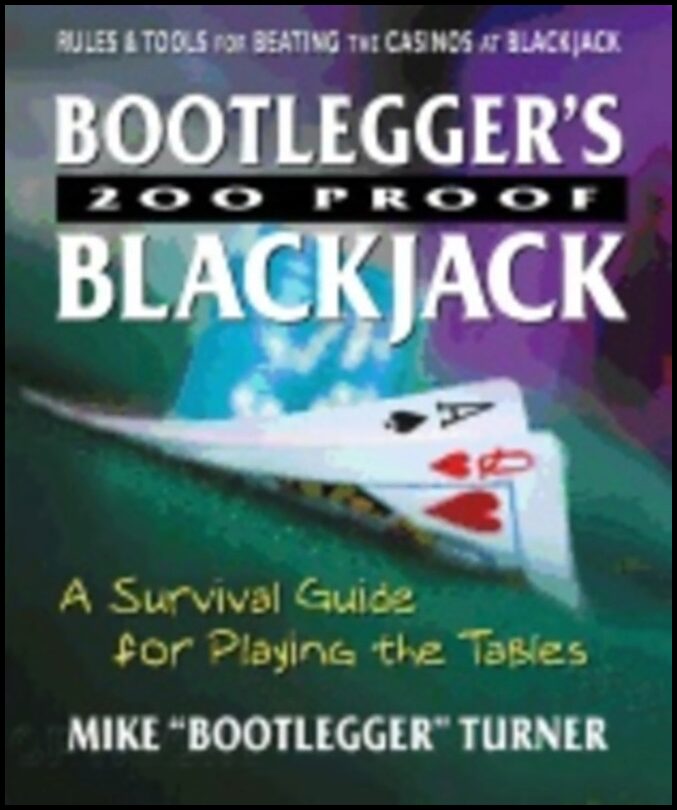 Mike Bootlegger Turner | Bootleggers 200 Proof Blackjack : A Survival Guide for Playing the Tables