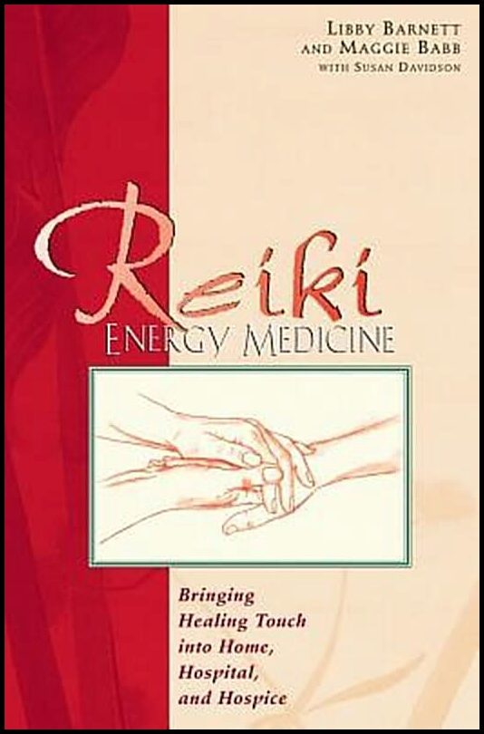 Barnett Libby & Chambers M | Reiki Energy Medicine : Bringing The Healing Touch Into Home,