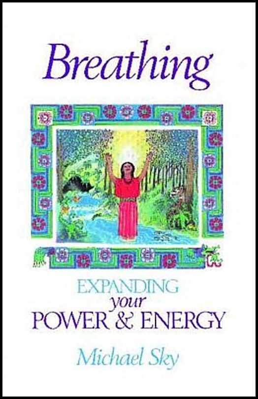 Sky, Michael | Breathing : Expanding Your Power And Energy