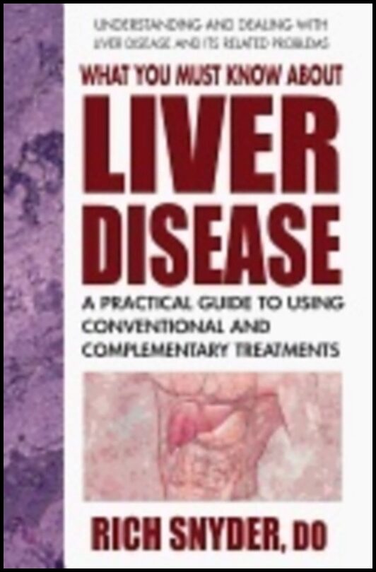 Snyder, Rich (rich Snyder) | What you must know about liver disease : A practical guide to using convent