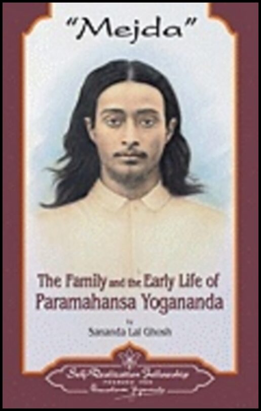 Sananda Lal Ghosh | Mejda Hb : The Family and the Early Life of Paramahansa Yogananda