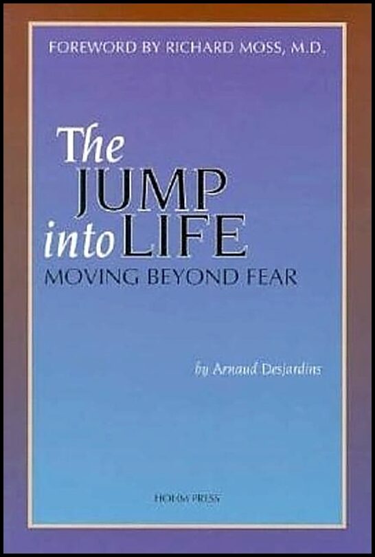 Desjardins, Arnaud | Jump into life : Moving beyond fear