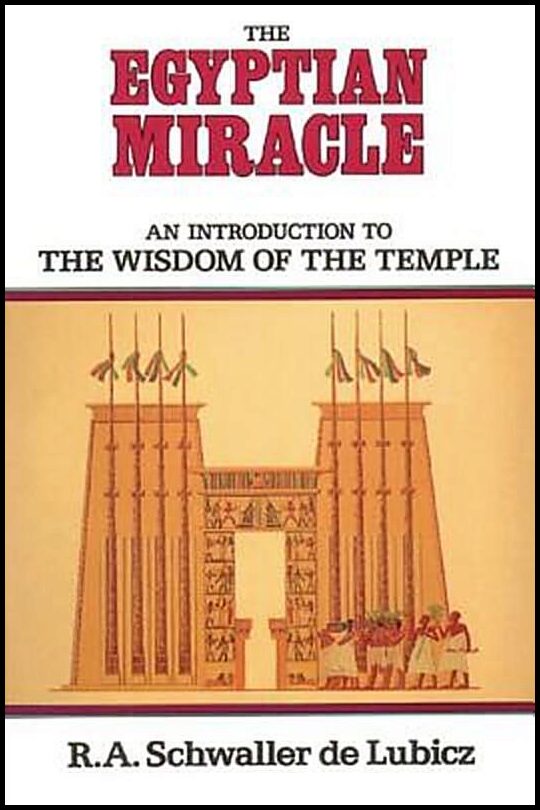 Schwaller de Lubicz RA | Egyptian Miracle : The Wisdom Of The Temple