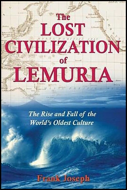 Joseph, Frank | Lost Civilization Of Lemuria : The Rise & Fall Of The World's Oldest Culture