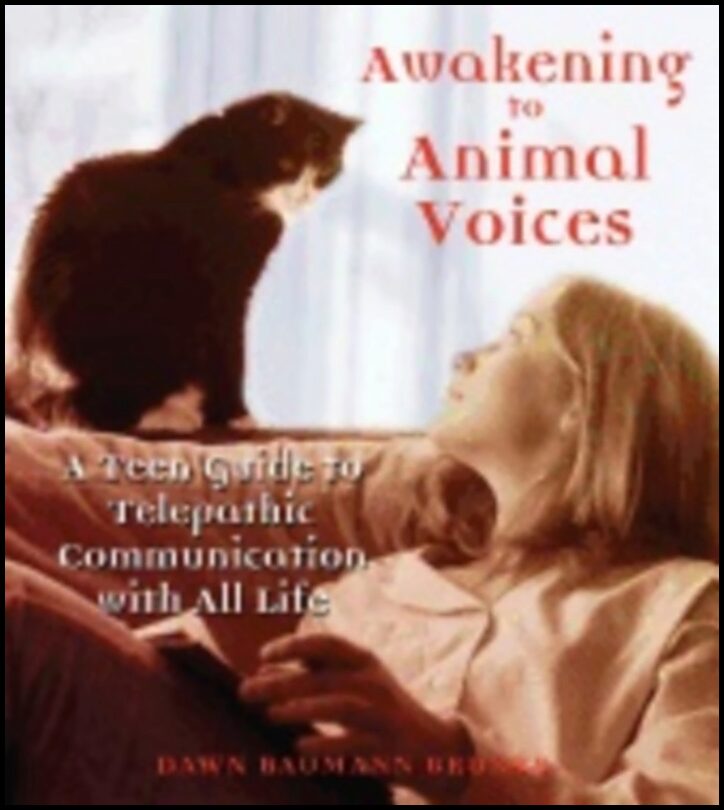 Dawn Baumann Brunke | Awakening To Animal Voices : A Teen Guide to Telepathic Communication with All Life